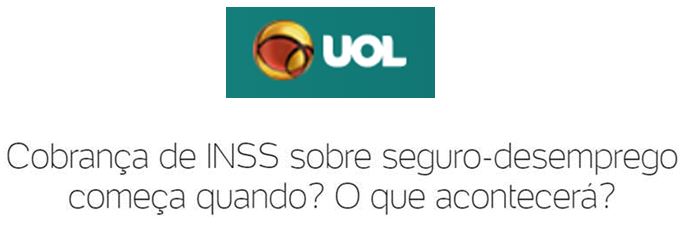 UOL – Cobrança de INSS sobre seguro-desemprego começa quando? O que acontecerá?