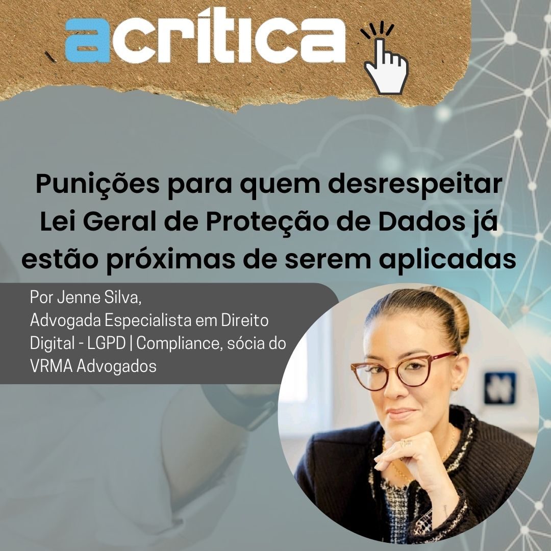 A Crítica – Punições para quem desrespeitar a Lei Geral de Proteção de Dados já estão próximas de serem aplicadas